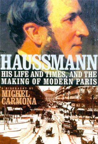 Beispielbild fr Haussmann: His Life and Times, and the Making of Modern Paris zum Verkauf von BooksRun