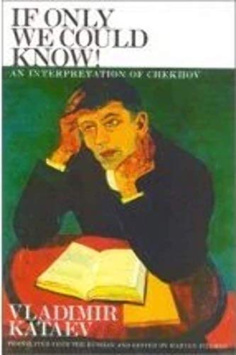 Stock image for If Only We Could Know!: An Interpretation of Chekhov for sale by Betterbks/ COSMOPOLITAN BOOK SHOP