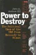 Stock image for Power to Destroy : The Political Uses of the IRS from Kennedy to Nixon for sale by Better World Books