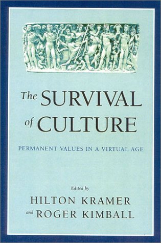 Beispielbild fr The Survival of Culture : Permanent Values in a Virtual Age zum Verkauf von Better World Books