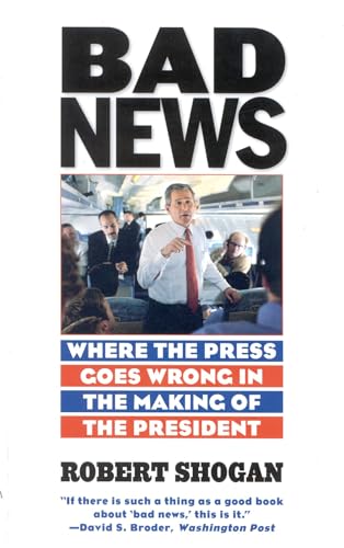 9781566634700: Bad News: Where the Press Goes Wrong in the Making of the President