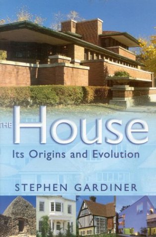 Imagen de archivo de The House: Its Origins and Evolution a la venta por Reuseabook
