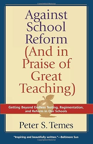 Against School Reform (and in Praise of Great Teaching)