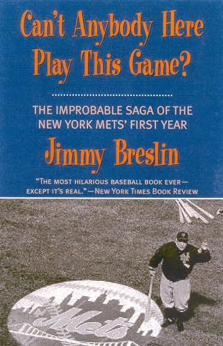 Stock image for Cant Anybody Here Play This Game?: The Improbable Saga of the New York Mets First Year for sale by New Legacy Books