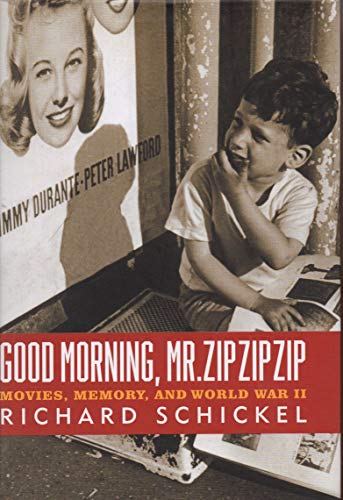 Stock image for Good Morning, Mr. Zip Zip Zip : Movies, Memory, and World War II for sale by Better World Books