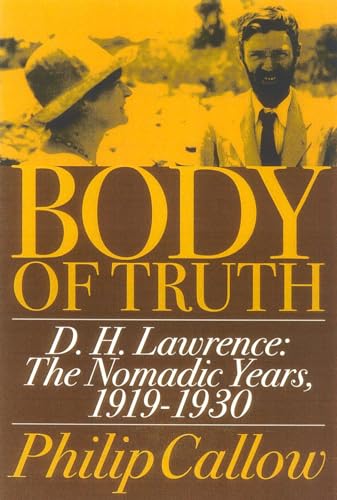 9781566634946: Body of Truth: D.H. Lawrence :The Nomadic Years, 1919-1930