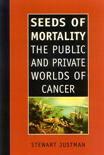 Beispielbild fr Seeds of Mortality: The Public and Private Worlds of Cancer zum Verkauf von Kennys Bookshop and Art Galleries Ltd.