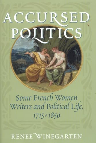 Stock image for Accursed Politics: Some French Women Writers and Political Life, 1715-1850 for sale by ThriftBooks-Atlanta