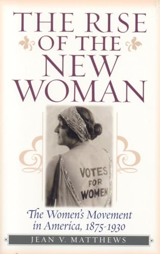 Beispielbild fr The Rise of the New Woman: The Women's Movement in America, 1875-1930 (American Ways) zum Verkauf von Wonder Book