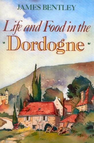 Imagen de archivo de Life and Food in the Dordogne a la venta por ThriftBooks-Atlanta