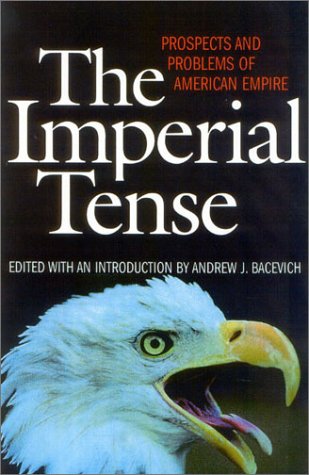 9781566635325: The Imperial Tense: Prospects and Problems of American Empire