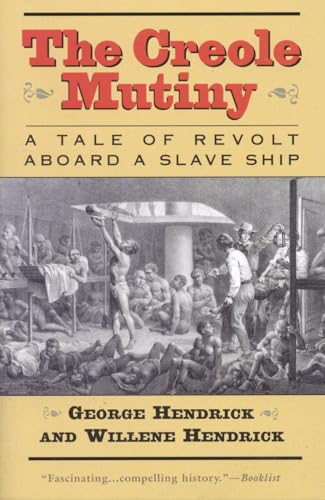 The Creole Mutiny: A Tale of Revolt Aboard a Slave Ship - Hendrick, George; Hendrick, Willene