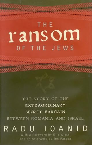 Beispielbild fr The Ransom of the Jews : The Story of Extraordinary Secret Bargain Between Romania and Israel zum Verkauf von Better World Books