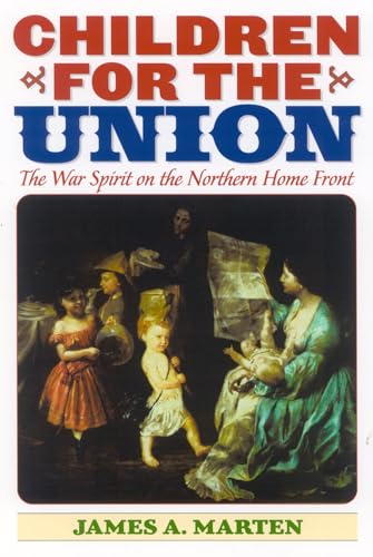 Beispielbild fr Children for the Union: The War Spirit on the Northern Home Front (American Childhoods Series) zum Verkauf von Wonder Book