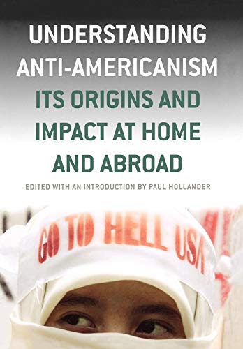 Imagen de archivo de Understanding Anti-Americanism: Its Orgins and Impact at Home and Abroad a la venta por Wonder Book