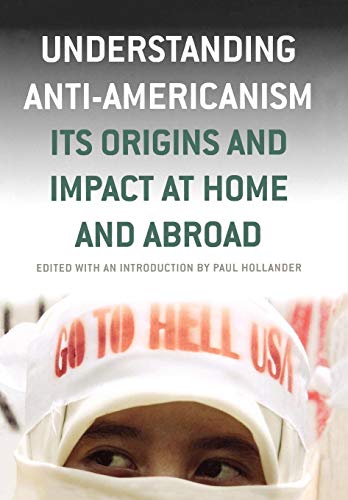 Stock image for Understanding Anti-Americanism: Its Orgins and Impact at Home and Abroad for sale by M & M Books