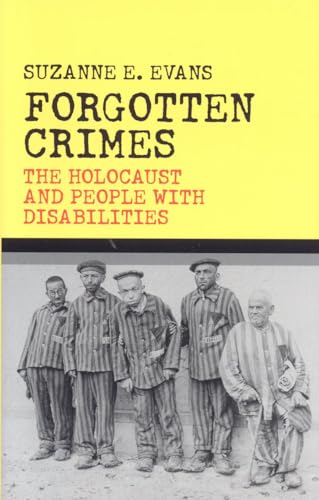 Forgotten Crimes : The Holocaust and People with Disabilities - Susanne E. Evans