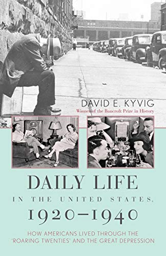 Beispielbild fr Daily Life in the United States, 1920-1940: How Americans Lived Through the Roaring Twenties and the Great Depression zum Verkauf von Zoom Books Company