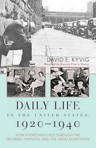 9781566635844: Daily Life in the United States, 1920-1940: How Americans Lived Through the 'Roaring Twenties' and the Great Depression