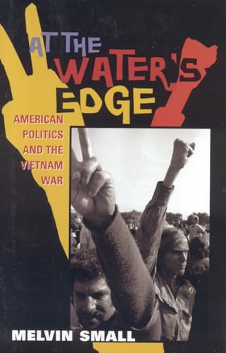 Stock image for At the Water's Edge : American Politics and the Vietnam War for sale by Better World Books