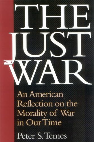 Beispielbild fr The Just War: An American Reflection on the Morality of War in Our Time zum Verkauf von Kennys Bookshop and Art Galleries Ltd.