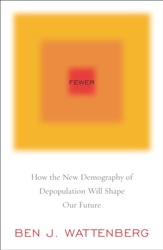 Stock image for Fewer : How the New Demography of Depopulation Will Shape Our Future for sale by Better World Books