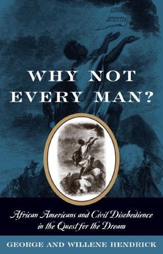 Imagen de archivo de Why Not Every Man?: African Americans and Civil Disobedience in the Quest for the Dream a la venta por ThriftBooks-Dallas