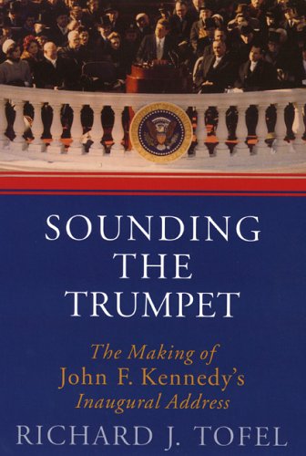 Beispielbild fr Sounding the Trumpet: The Making of John F. Kennedy's Inaugural Address zum Verkauf von Wonder Book