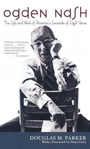 Imagen de archivo de Ogden Nash : The Life and Work of America's Laureate of Light Verse a la venta por Better World Books