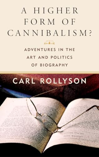 Imagen de archivo de A Higher Form of Cannibalism? : Adventures in the Art and Politics of Biography a la venta por Better World Books