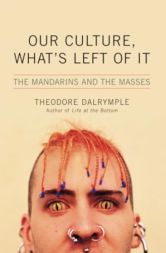 Stock image for Our Culture, Whats Left of It: The Mandarins and the Masses for sale by KuleliBooks