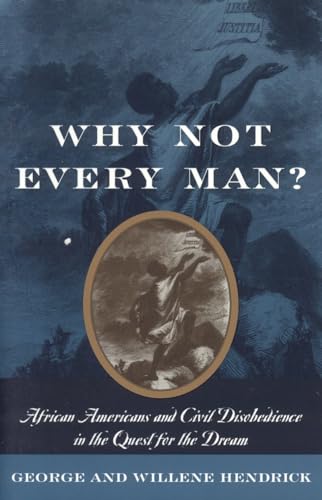 Stock image for Why Not Every Man?: African Americans and Civil Disobedience in the Quest for the Dream for sale by BookHolders