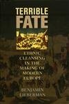 Imagen de archivo de Terrible Fate : Ethnic Cleansing in the Making of Modern Europe a la venta por Better World Books