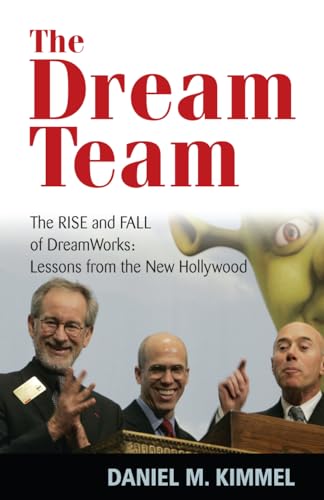 Beispielbild fr The Dream Team: The Rise and Fall of DreamWorks and the Lessons of Hollywood zum Verkauf von ThriftBooks-Atlanta