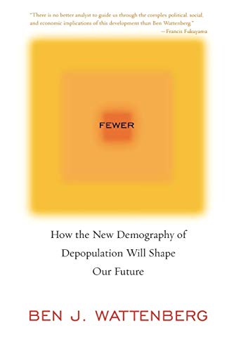 Imagen de archivo de Fewer : How the New Demography of Depopulation Will Shape Our Future a la venta por Better World Books