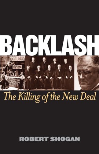 Backlash: The Killing of the New Deal - Shogan, Robert