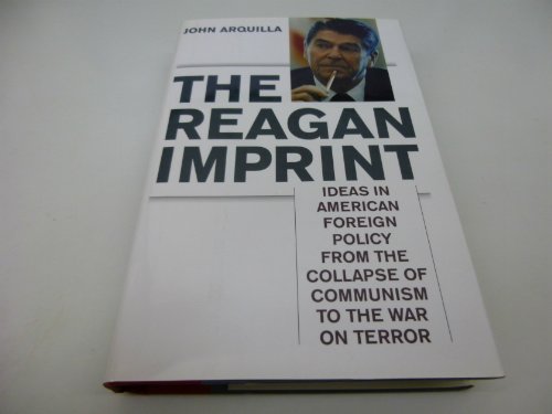 Beispielbild fr The Reagan Imprint: Ideas in American Foreign Policy from the Collapse of Communism to the War on Terror zum Verkauf von Front Cover Books