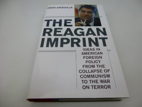 Imagen de archivo de The Reagan Imprint: Ideas in American Foreign Policy from the Collapse of Communism to the War on Terror a la venta por Front Cover Books