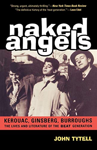 9781566636834: Naked Angels: The Lives And Literature Of The Beat Generation