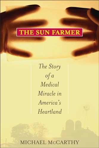 Beispielbild fr The Sun Farmer : The Story of a Medical Miracle in America's Heartland zum Verkauf von Better World Books