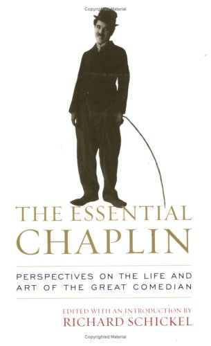 9781566637015: The Essential Chaplin: Perspectives on the Life and Art of the Great Comedian