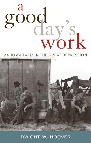 Stock image for A Good Day's Work: An Iowa Farm in the Great Depression for sale by ThriftBooks-Atlanta