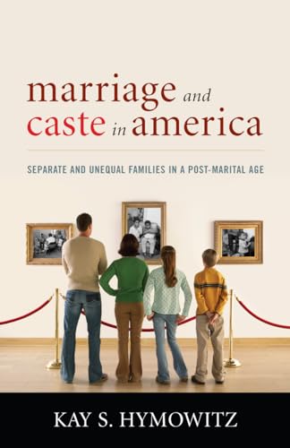 9781566637091: Marriage and Caste in America: Separate and Unequal Families in a Post-Marital Age