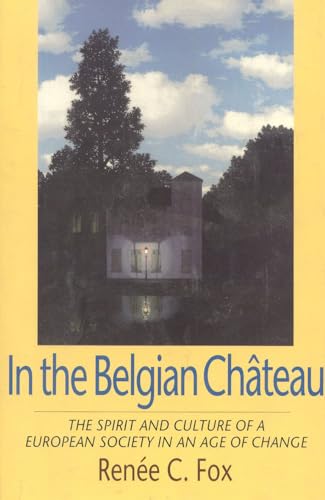 Stock image for In the Belgian Chateau The Spirit and Culture of a European Society in an Age of Change for sale by Mahler Books