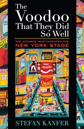 Imagen de archivo de The Voodoo That They Did So Well: The Wizards Who Invented the New York Stage a la venta por AwesomeBooks