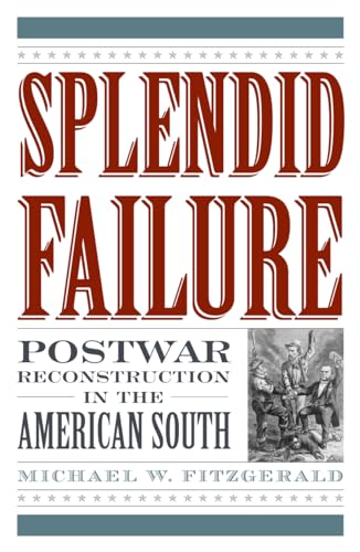 Imagen de archivo de Splendid Failure: Postwar Reconstruction in the American South (American Ways) a la venta por WorldofBooks