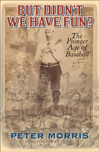 Imagen de archivo de But Didn't We Have Fun?: An Informal History of Baseball's Pioneer Era, 1843-1870 a la venta por Gulf Coast Books