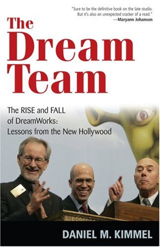 Beispielbild fr The Dream Team: The Rise and Fall of DreamWorks: Lessons from the New Hollywood zum Verkauf von Bookmans