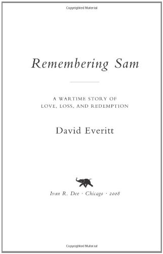 Beispielbild fr Remembering Sam: A Wartime Story of Love, Loss, and Redemption zum Verkauf von HPB Inc.