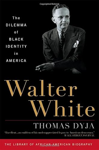 Beispielbild fr Walter White : The Dilemma of Black Identity in America zum Verkauf von Better World Books